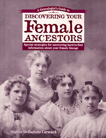 A Genealogist’s Guide to Discovering Your Female Ancestors