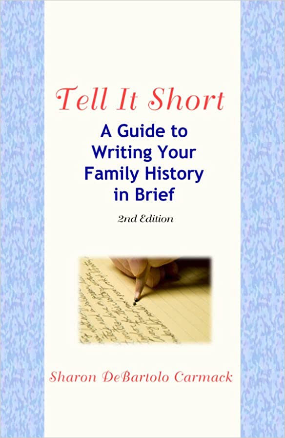 Tell It Short: A Guide to Writing Your Family History in Brief