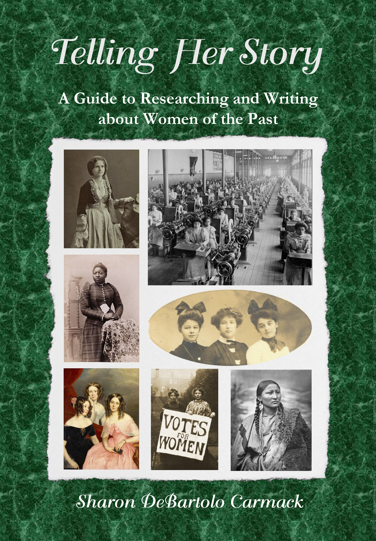 Telling Her Story: A Guide to Researching and Writing about the Women of the Past